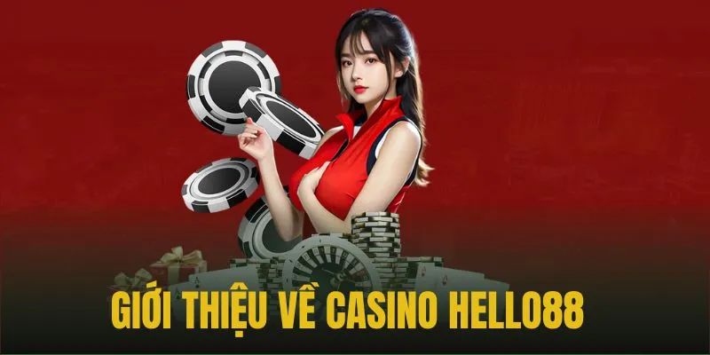 Giới thiệu đôi nét về casino Helo88