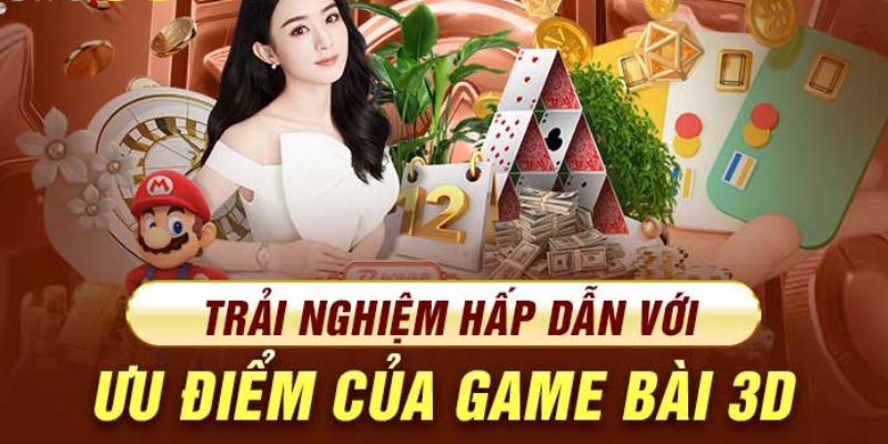 Ưu điểm vượt trội của sảnh cược game bài 3D tại Helo88