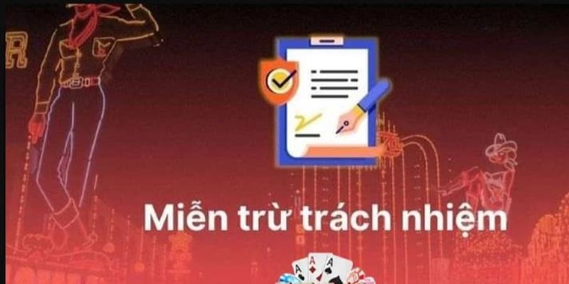 Chú ý khi tìm hiểu về miễn trừ trách nhiệm tại sân chơi 