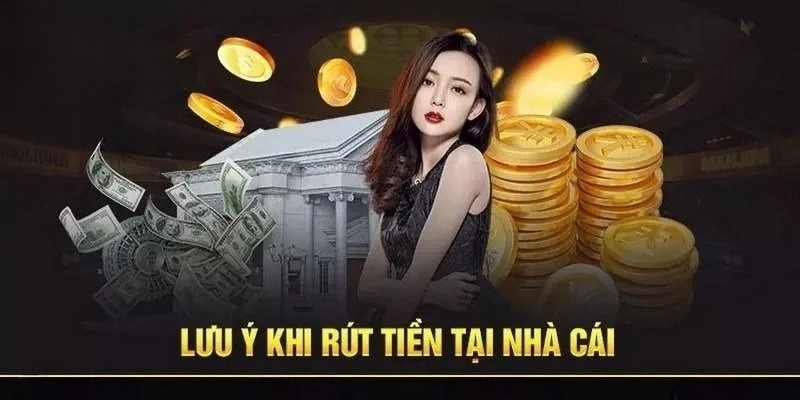 Một số lưu ý khác khi rút tiền Helo88